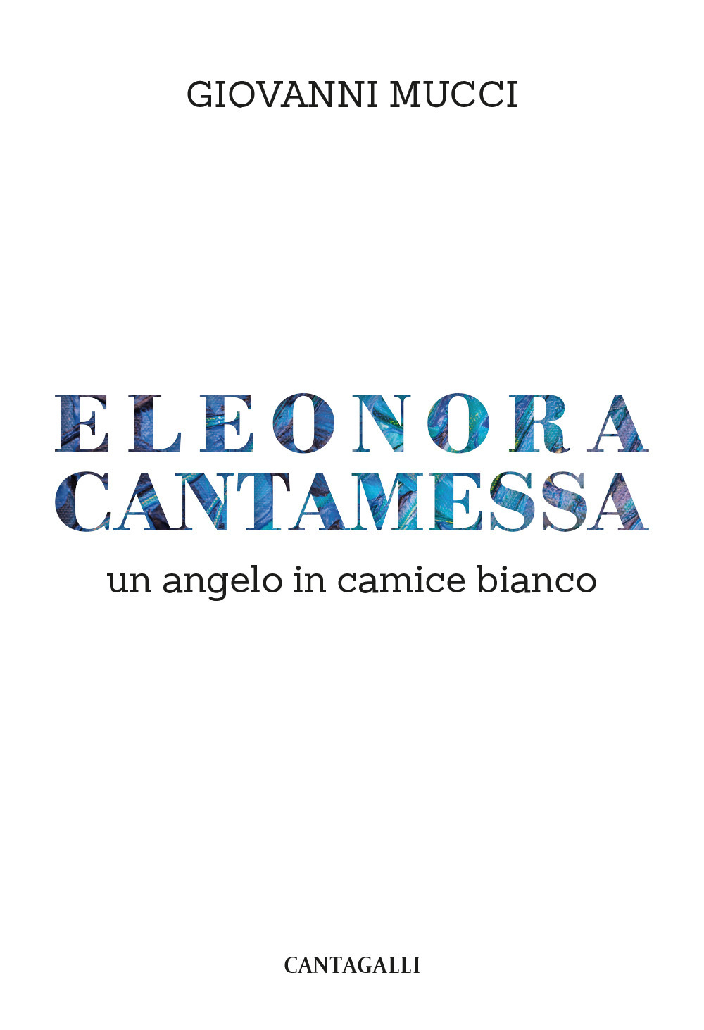 Eleonora Cantamessa. Un angelo in camice bianco