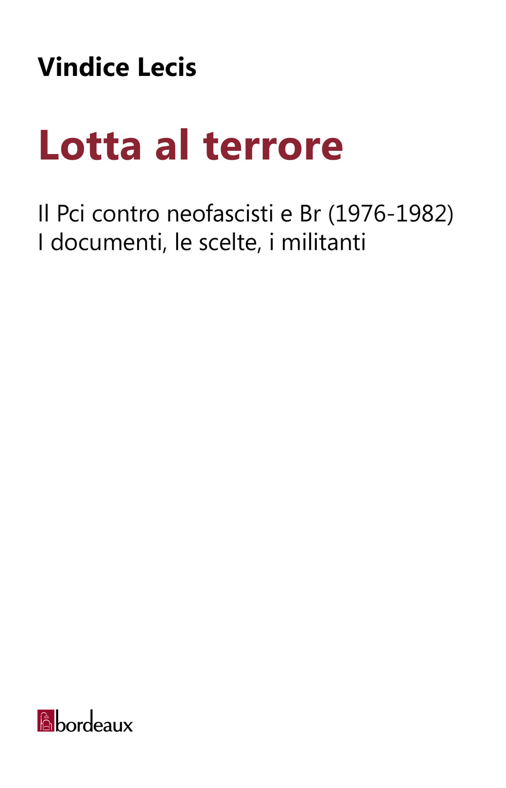 Lotta al terrore. Il Pci contro neofascisti e BR (1976-1982). I documenti, le scelte, i militanti