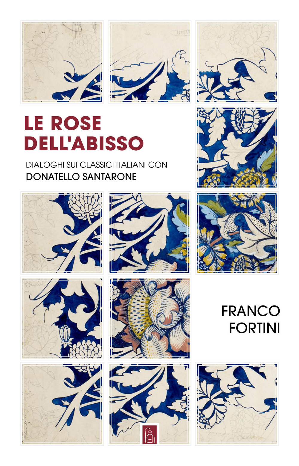 Le rose dell'abisso. Dialoghi sui classici italiani con Donatello Santarone