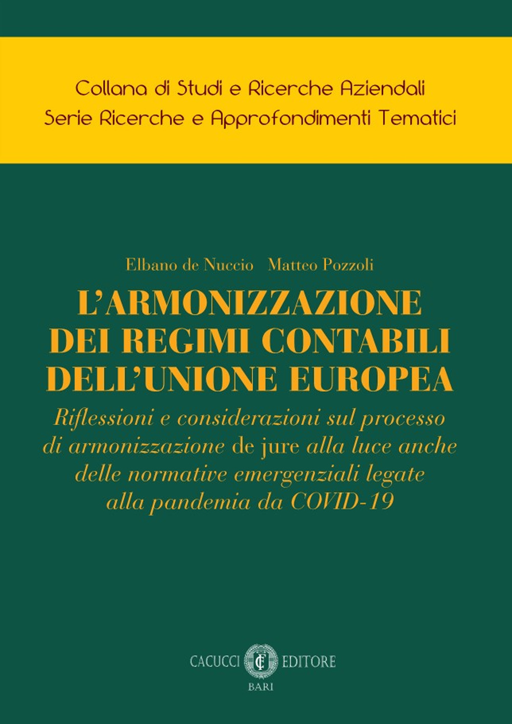 L'armonizzazione dei regimi contabili dell'Unione Europea. Riflessioni e considerazioni sul processo di armonizzazione de jure alla luce anche delle normative emergenziali legate alla pandemia da COVID-19. Nuova ediz.