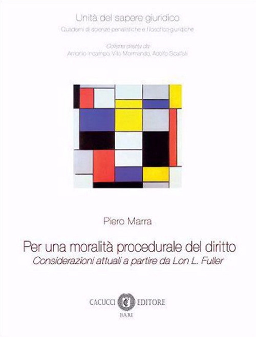 Per una moralità procedurale del diritto. Considerazioni attuali a partire da Lon L. Fuller. Nuova ediz.