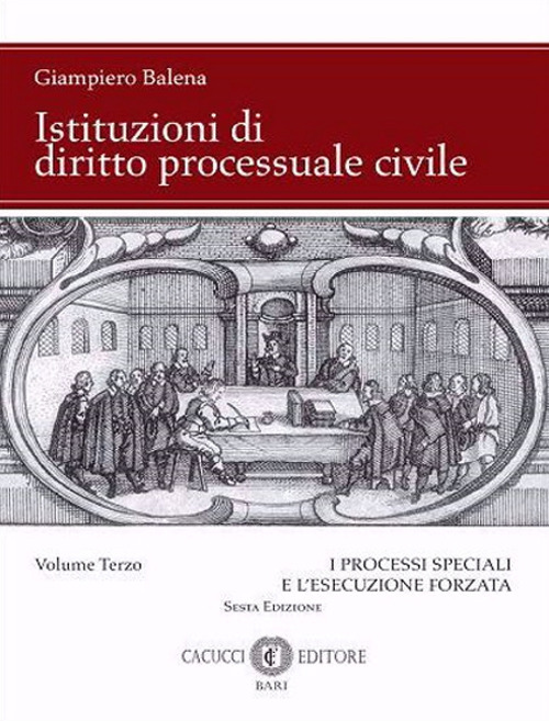 Istituzioni di diritto processuale civile. Nuova ediz.. Vol. 3: I processi speciali e l'esecuzione forzata