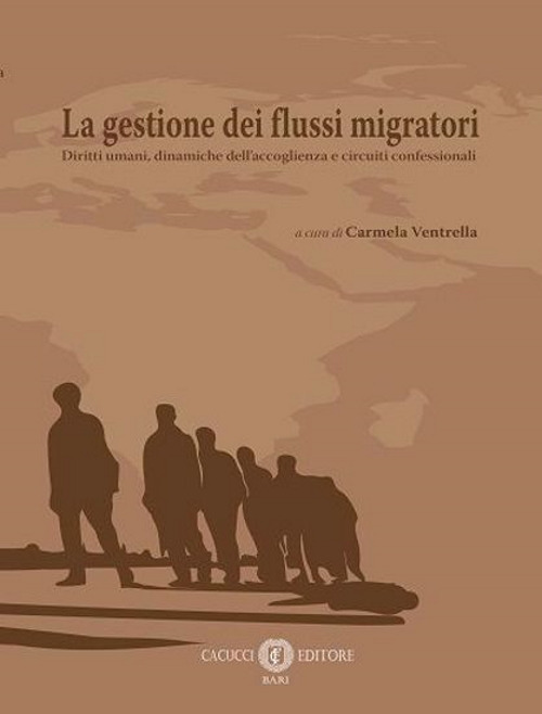 La gestione dei flussi migratori. Diritti umani, dinamiche dell'accoglienza e circuiti confessionali