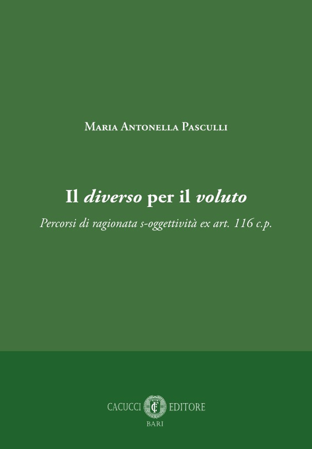 Il diverso per il voluto. Percorsi di ragionata s-oggettività ex art. 116 c.p.