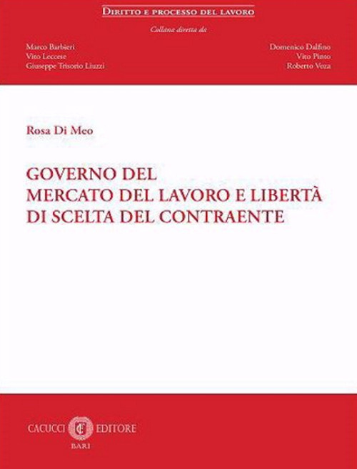 Governo del mercato del lavoro e libertà di scelta del contraente. Nuova ediz.