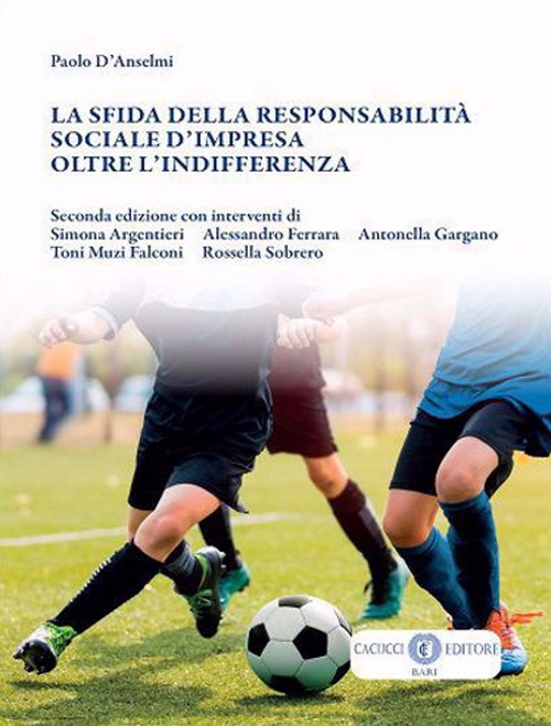 La sfida della responsabilità sociale d'impresa oltre l'indifferenza. Nuova ediz.