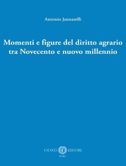 Momenti e figure del diritto agrario tra Novecento e nuovo millennio