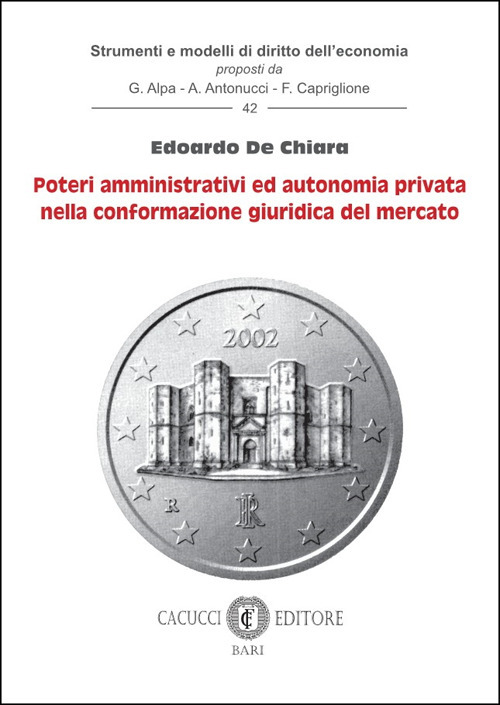 Poteri amministrativi ed autonomia privata nella conformazione giuridica del mercato
