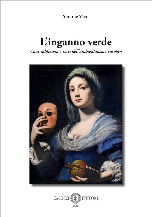 L'inganno verde. Contraddizioni e costi dell'ambientalismo europeo