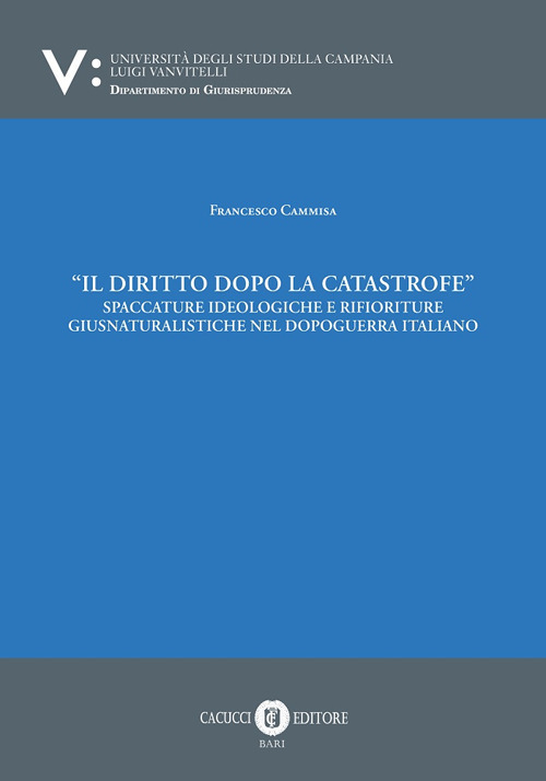 Il diritto dopo la catastrofe. Spaccature ideologiche e rifioriture giusnaturalistiche nel dopoguerra italiano
