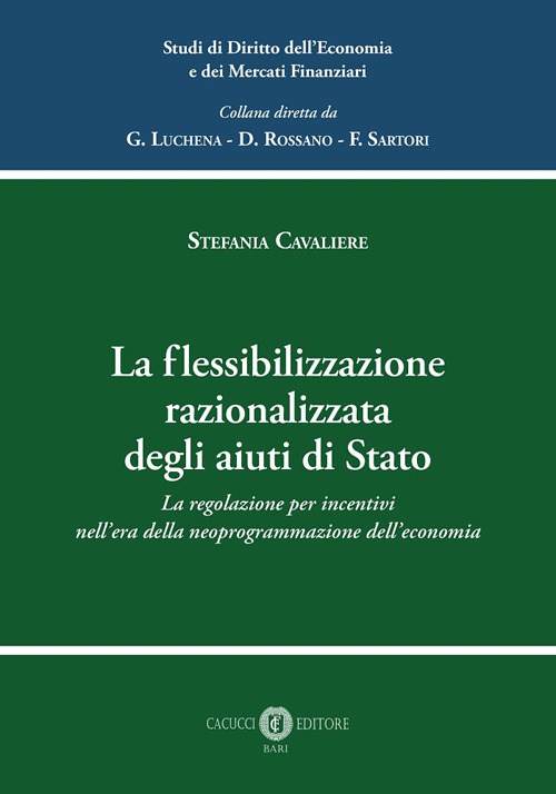 La flessibilizzazione razionalizzata degli aiuti di Stato. La regolazione per incentivi nell'era della neoprogrammazione dell'economia