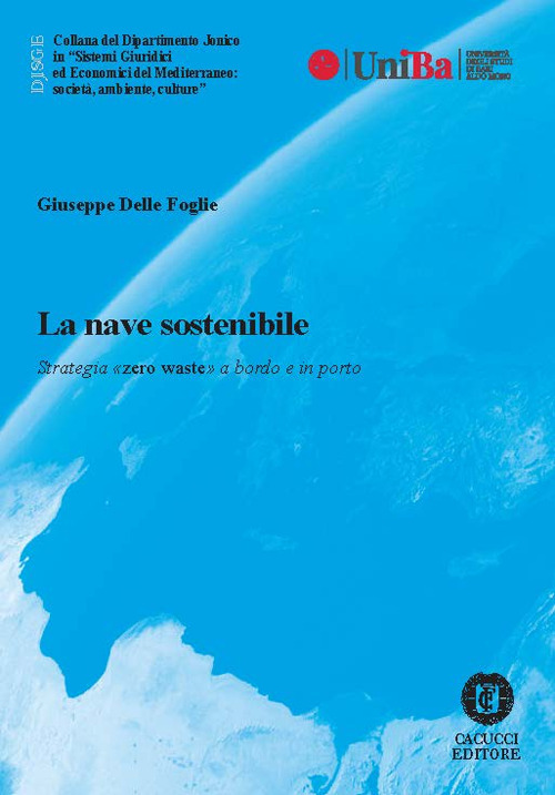 La nave sostenibile. Strategia «zero waste» a bordo e in porto. Nuova ediz.