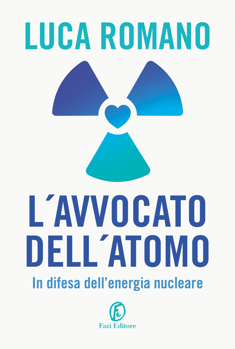 L'avvocato dell'atomo. In difesa dell'energia nucleare