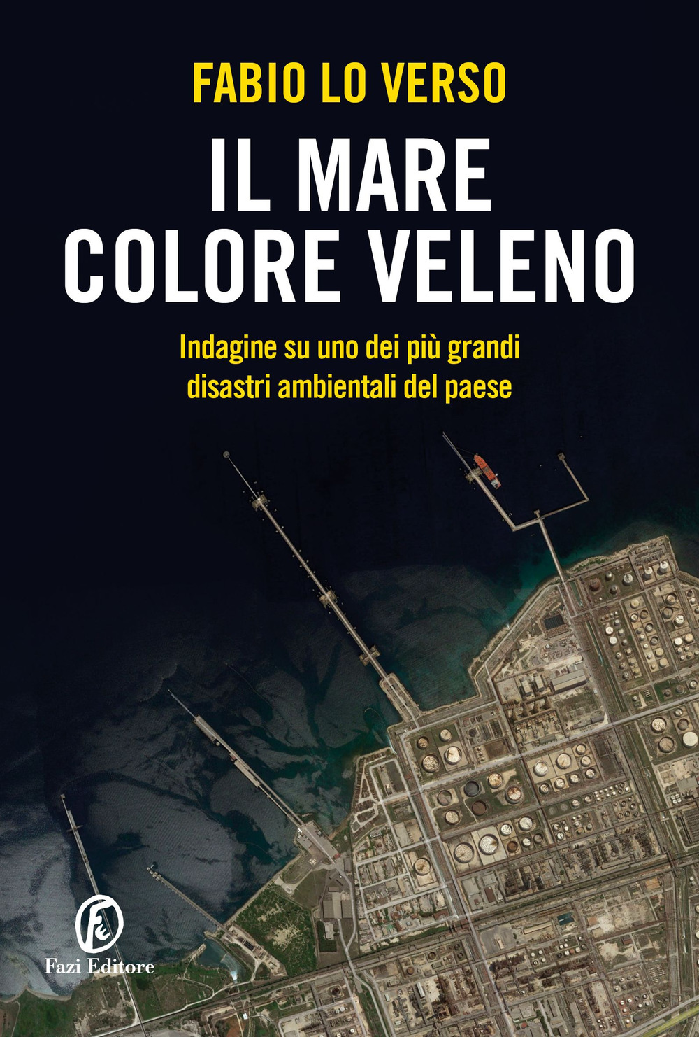 Il mare colore veleno. Indagine su uno dei più grandi disastri ambientali del paese