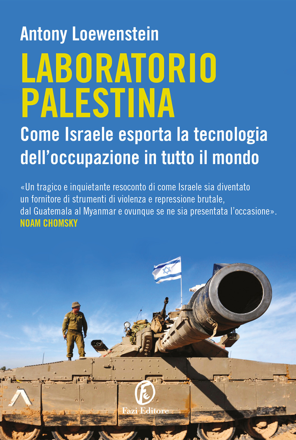 Laboratorio Palestina. Come Israele esporta la tecnologia dell'occupazione in tutto il mondo