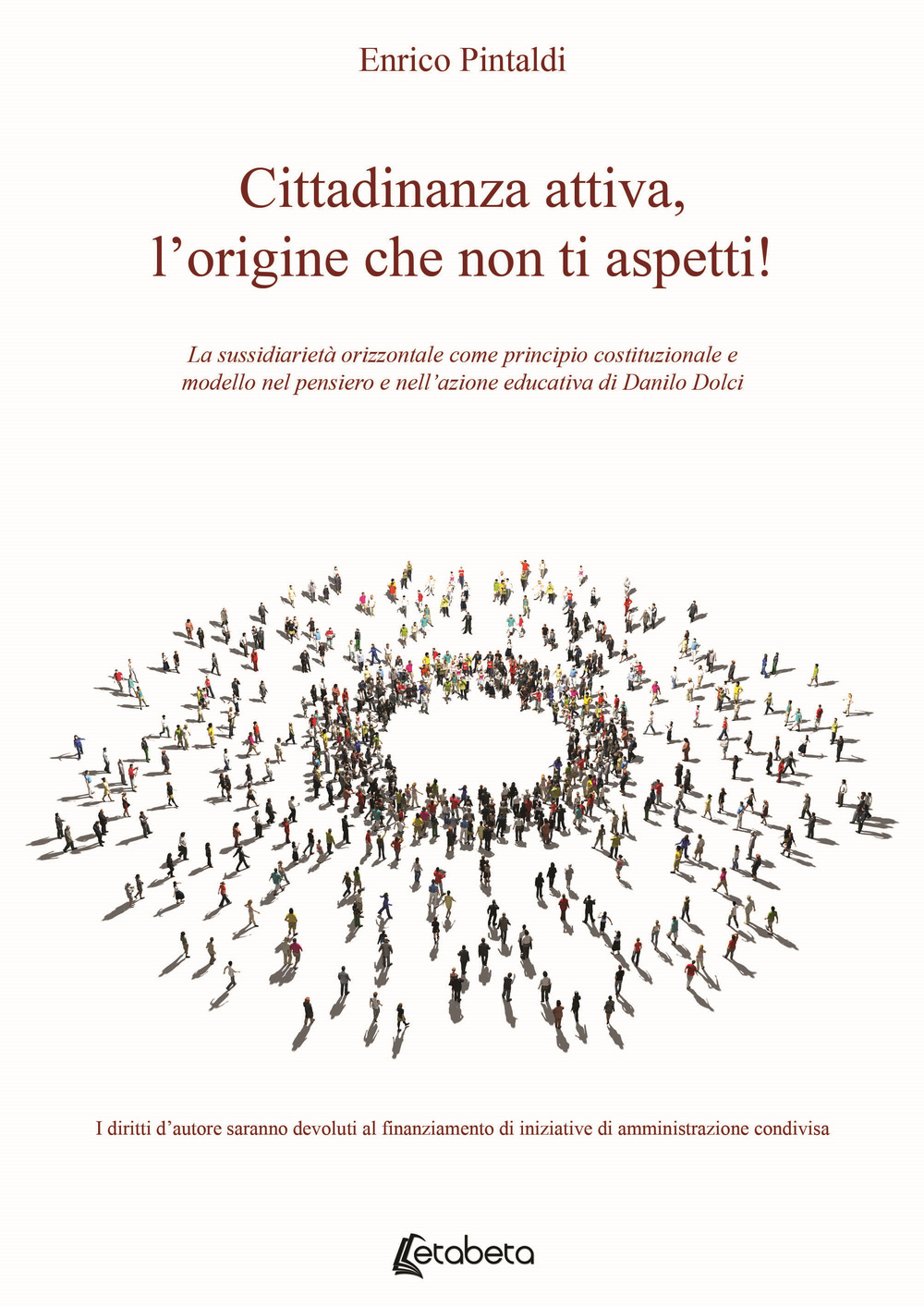 Cittadinanza attiva, l'origine che non ti aspetti! La sussidiarietà orizzontale come principio costituzionale e modello nel pensiero e nell'azione educativa di Danilo Dolci