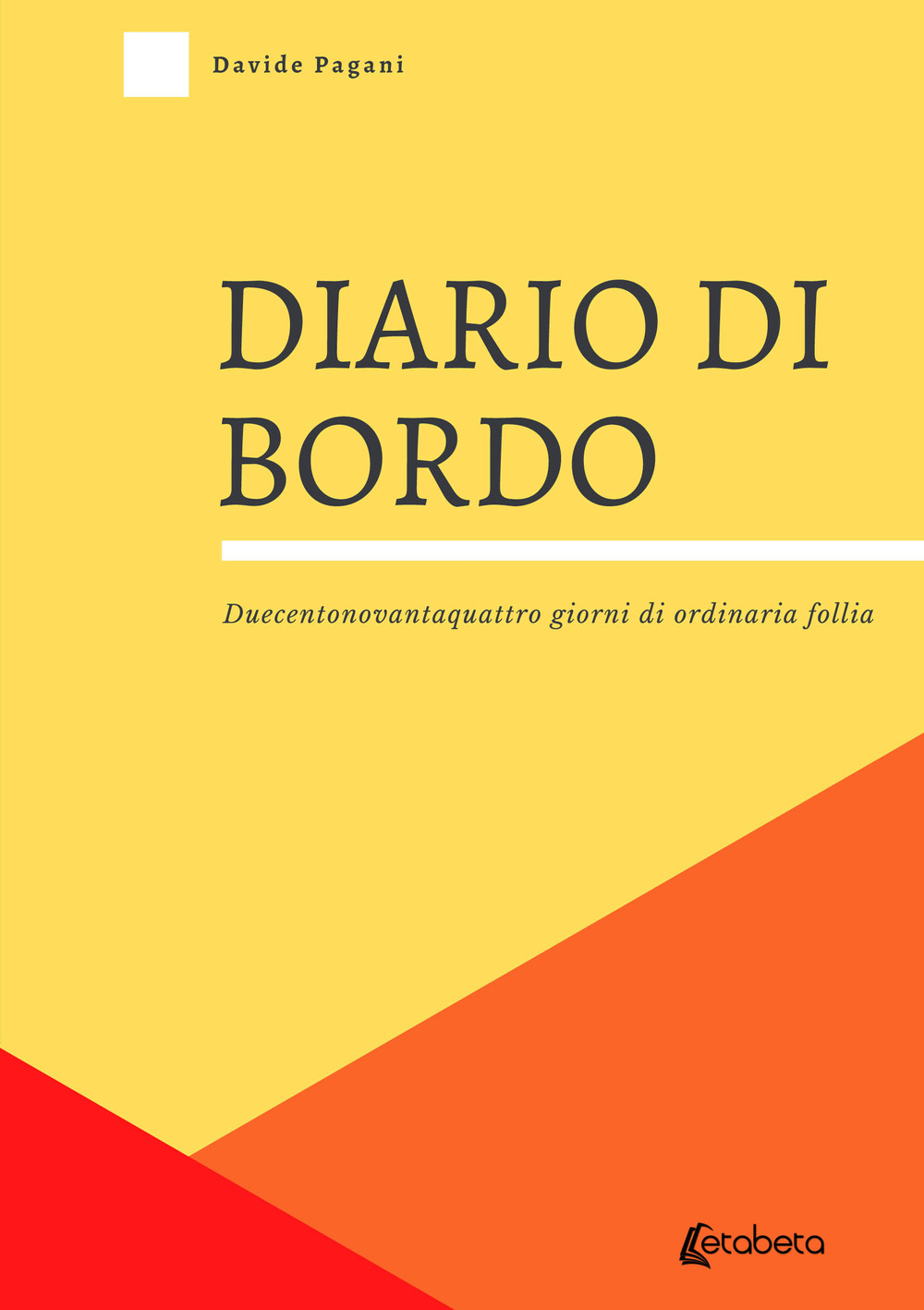 Diario di bordo. Duecentonovantaquattro giorni di ordinaria follia