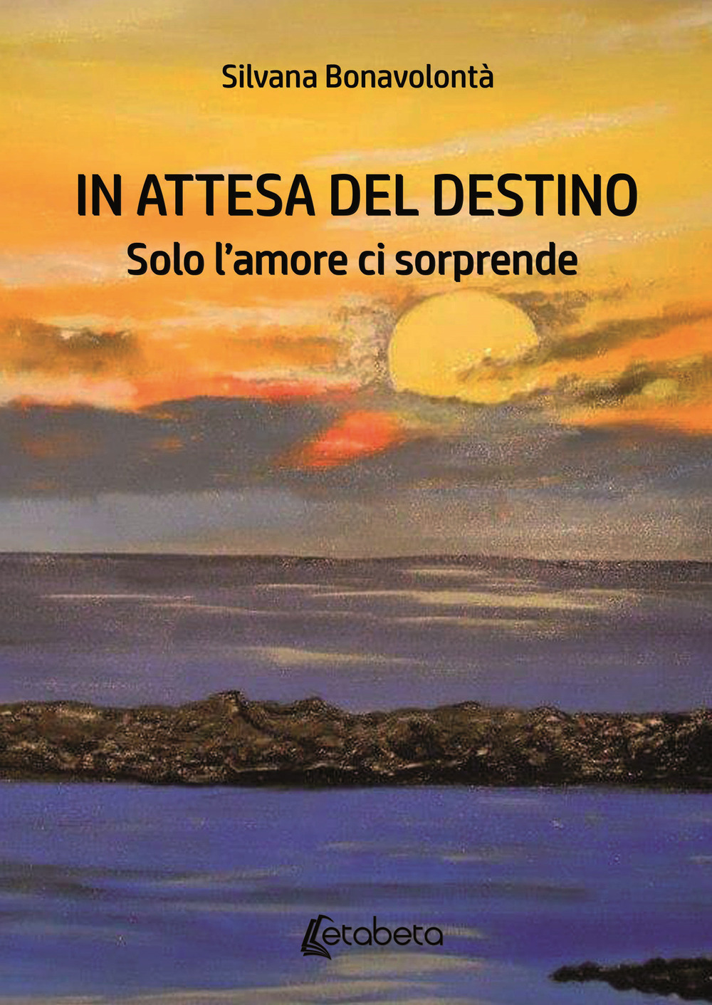 In attesa del destino. Solo l'amore ci sorprende