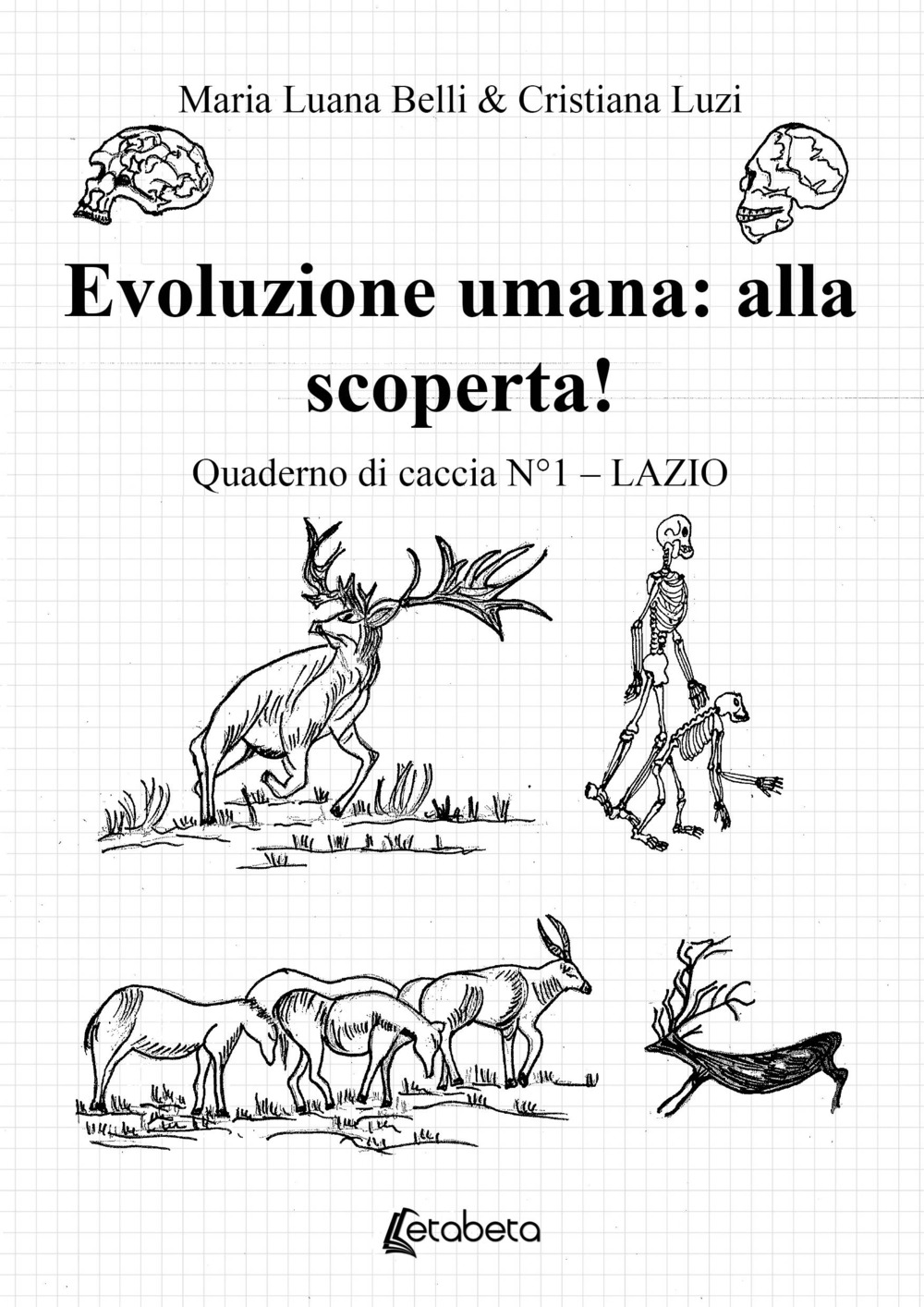 Evoluzione umana: alla scoperta! Quaderno di caccia. Vol. 1: Lazio
