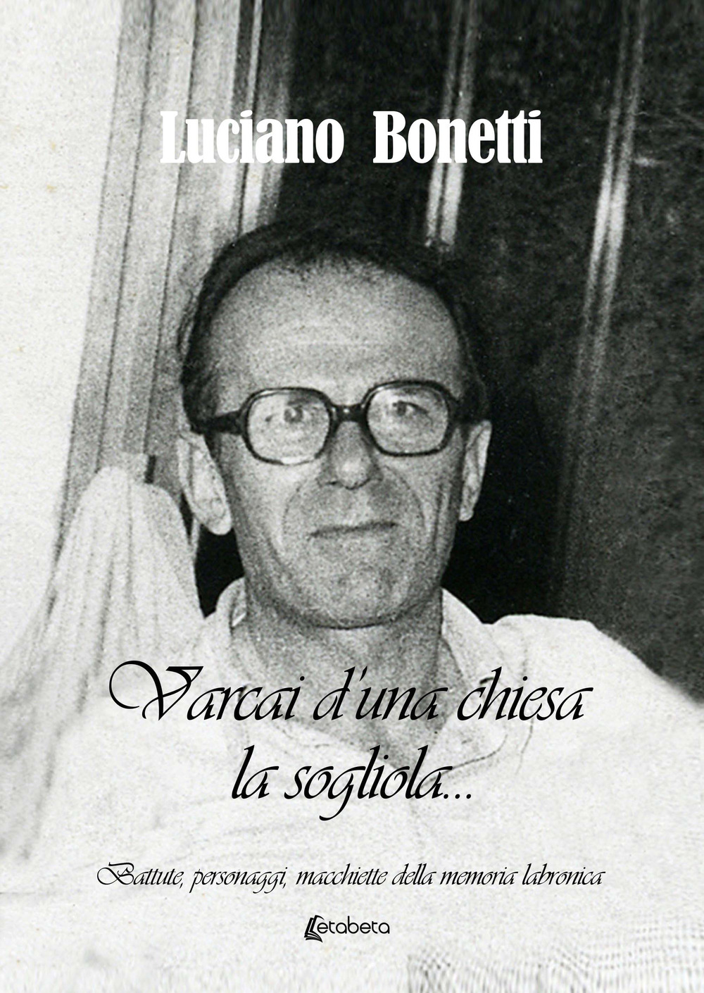 Varcai d'una chiesa la... sogliola. «Battute, personaggi, macchiette della memoria labronica»