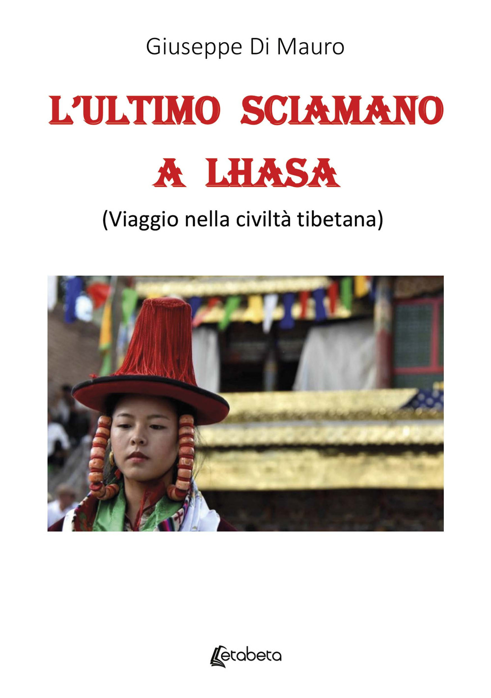 L'ultimo sciamano a Lhasa (viaggio nella civiltà tibetana)
