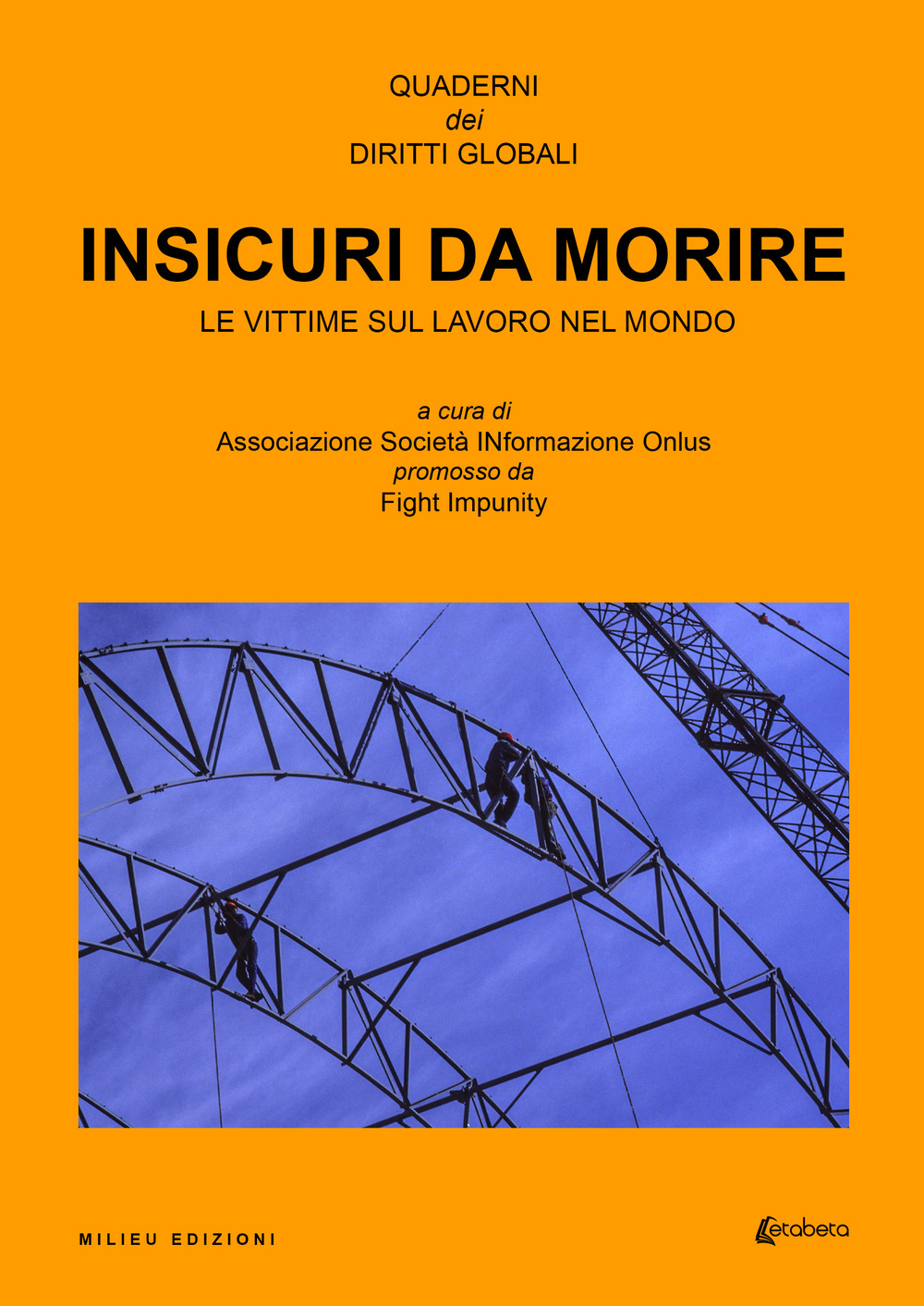 Insicuri da morire. Le vittime sul lavoro nel mondo