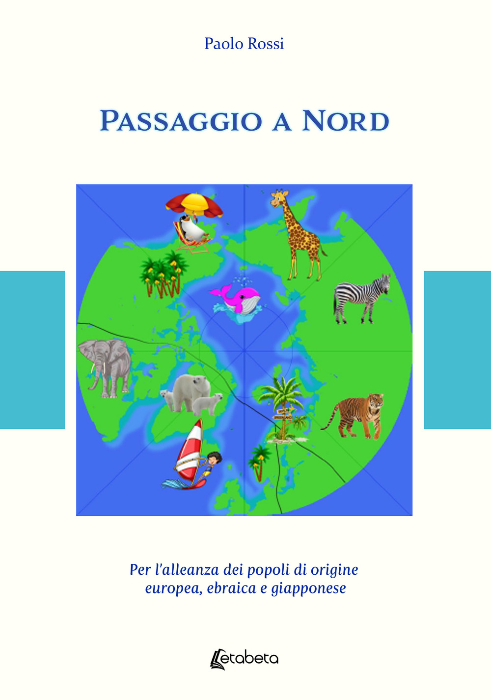 Passaggio a Nord. Per l'alleanza dei popoli di origine europea, ebraica e giapponese