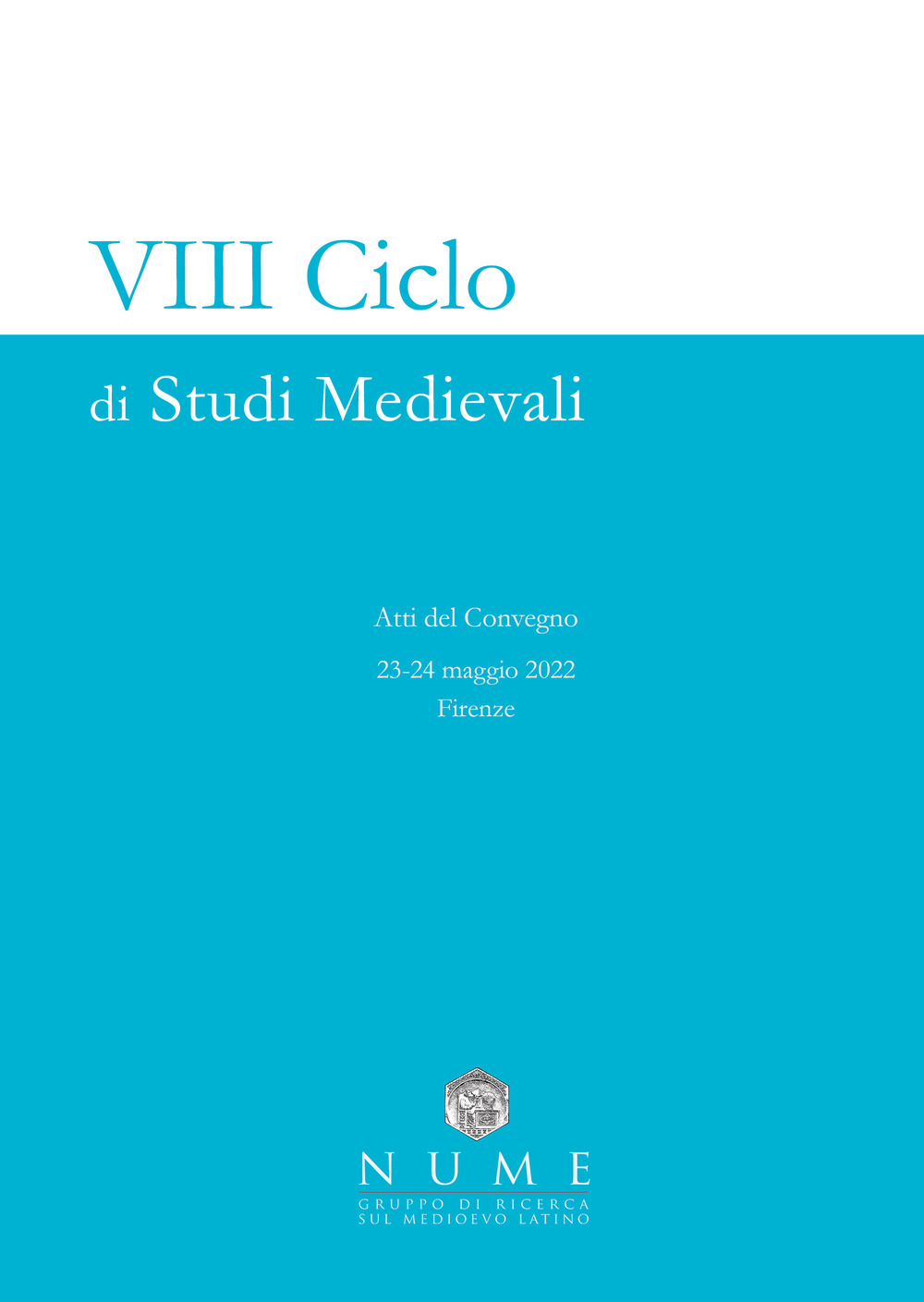 8º ciclo di studi medievali. Atti del Convegno (Firenze, 23-24 maggio 2022)