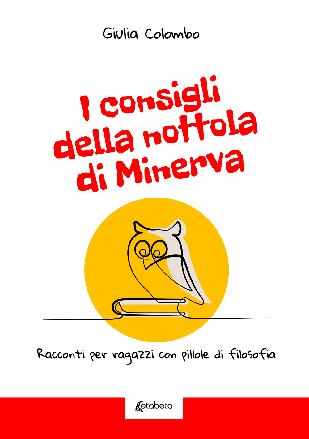 I consigli della nottola di Minerva. Racconti per ragazzi con pillole di filosofia