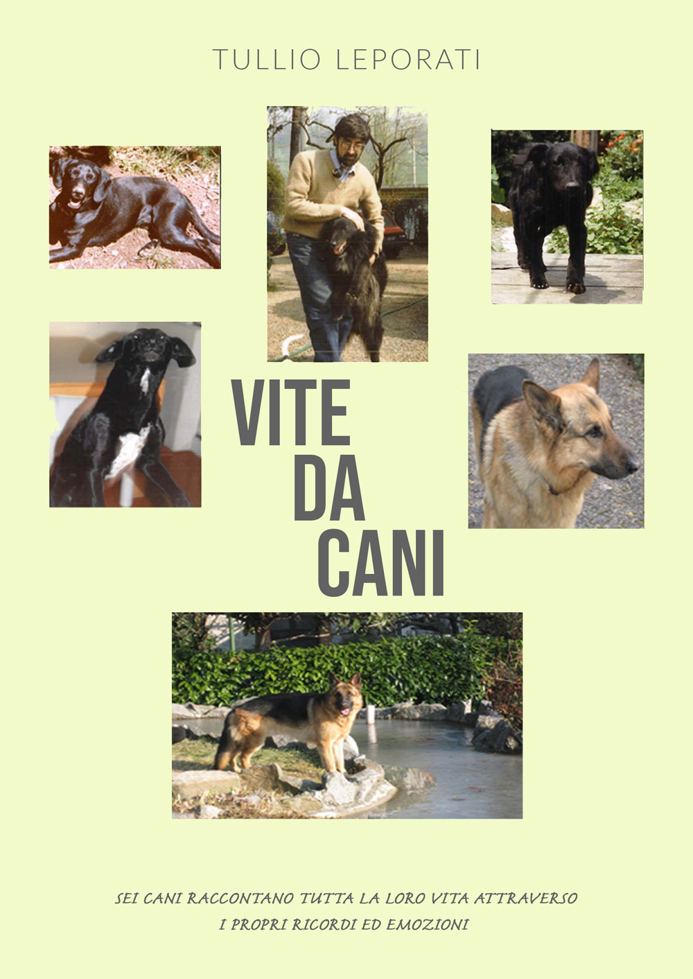 Vite da cani. Sei cani raccontano tutta la loro vita attraverso i propri ricordi ed emozioni