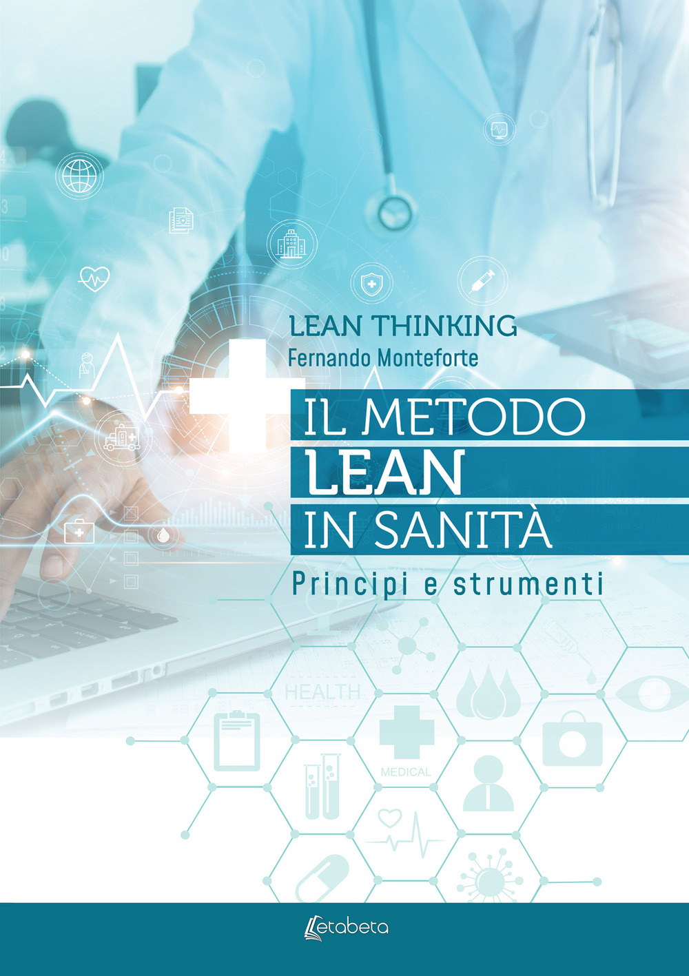 Lean thinking. Il metodo Lean in sanità. Principi e strumenti