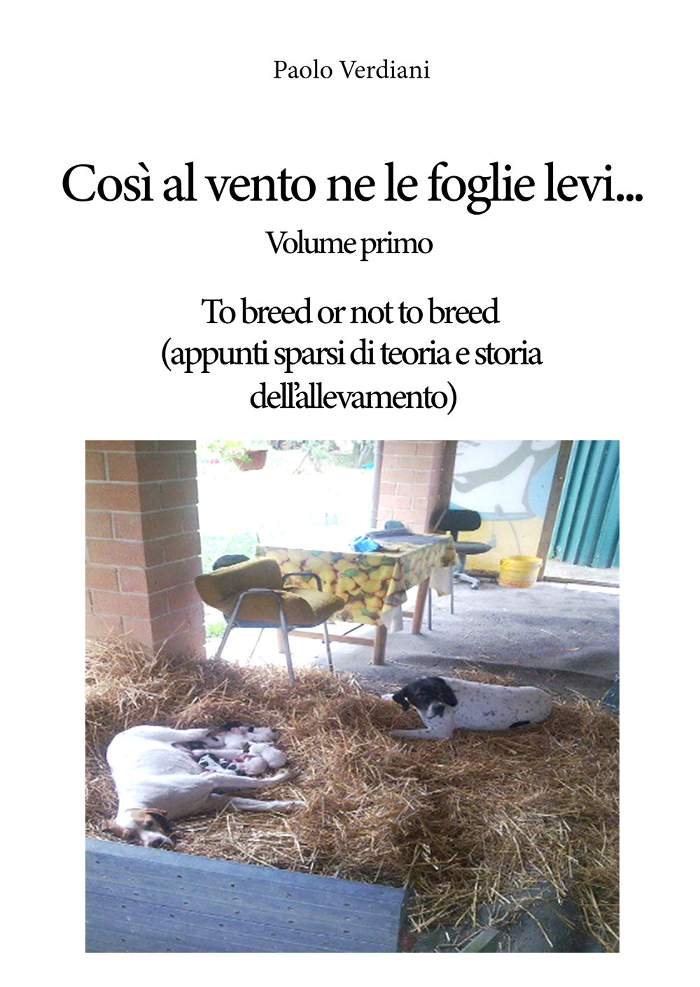 Così al vento ne le foglie levi.... Vol. 1: To breed or not to breed (appunti sparsi di teoria e storia dell'allevamento)