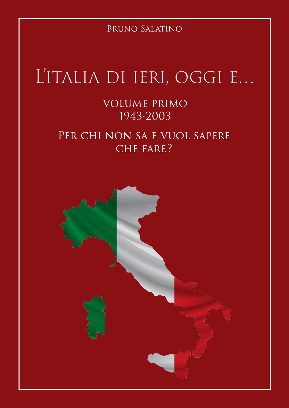 L'Italia di ieri, oggi e..... Vol. 1: 1943-2003. Per chi non sa e vuol sapere che fare?