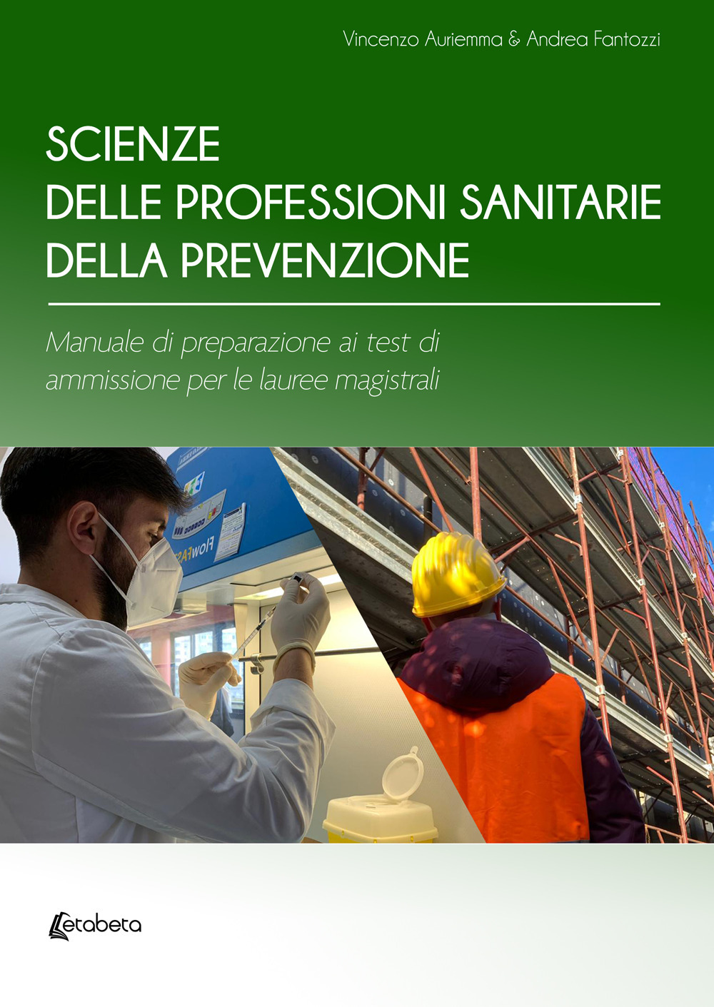 Scienze delle professioni sanitarie della prevenzione. Manuale di preparazione ai test di ammissione per le lauree magistrali