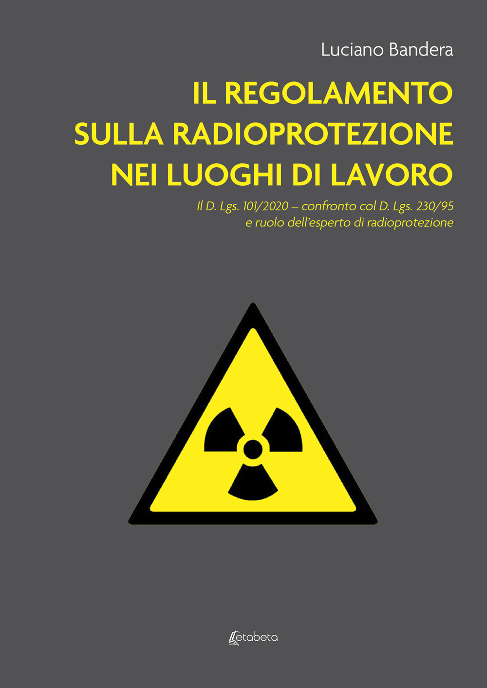 Il regolamento sulla radioprotezione nei luoghi di lavoro. Il D. Lgs. 101/2020, confronto col D. Lgs. 230/95 e ruolo dell'esperto di radioprotezione