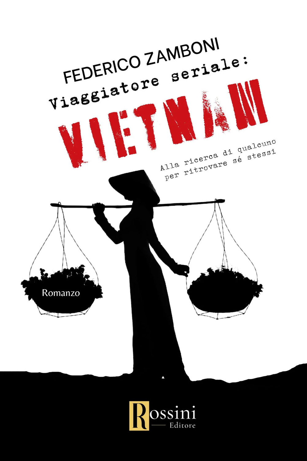 Viaggiatore seriale: Vietnam. Alla ricerca di qualcuno per ritrovare sé stessi
