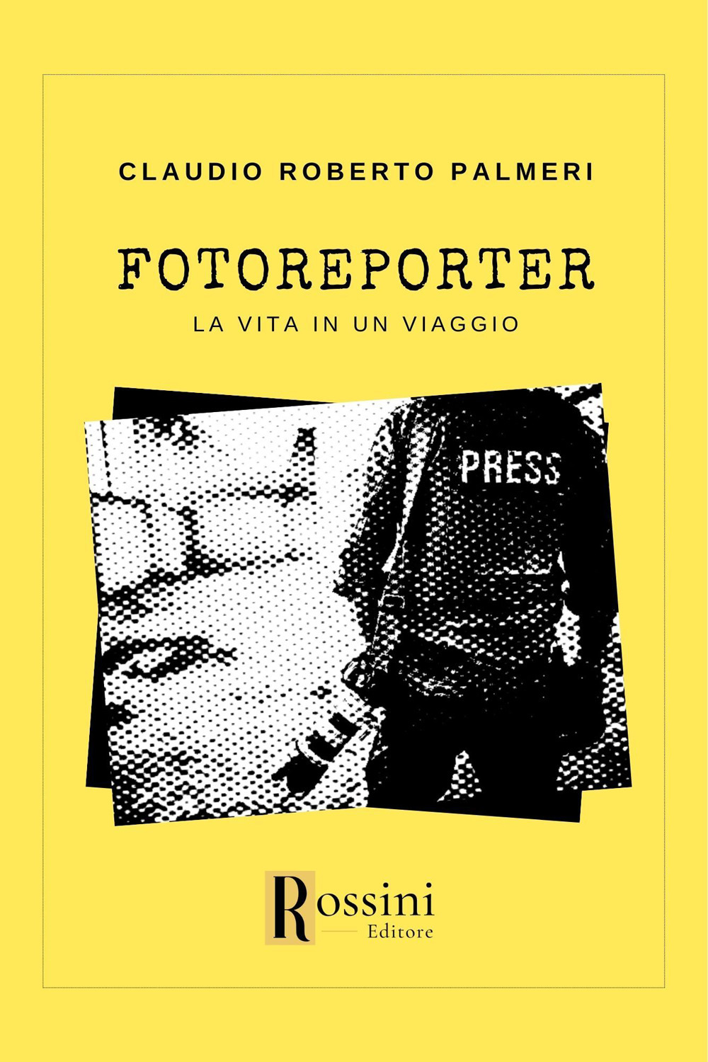 Fotoreporter. La vita in un viaggio