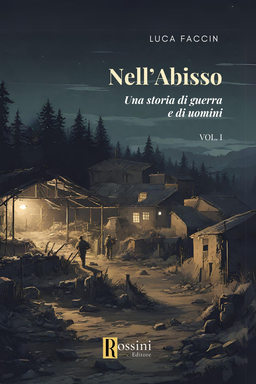 Nell'abisso. Una storia di guerra e di uomini. Vol. 1