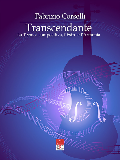 Transcendante. La tecnica compositiva, l'estro e l'armonia. Ediz. critica