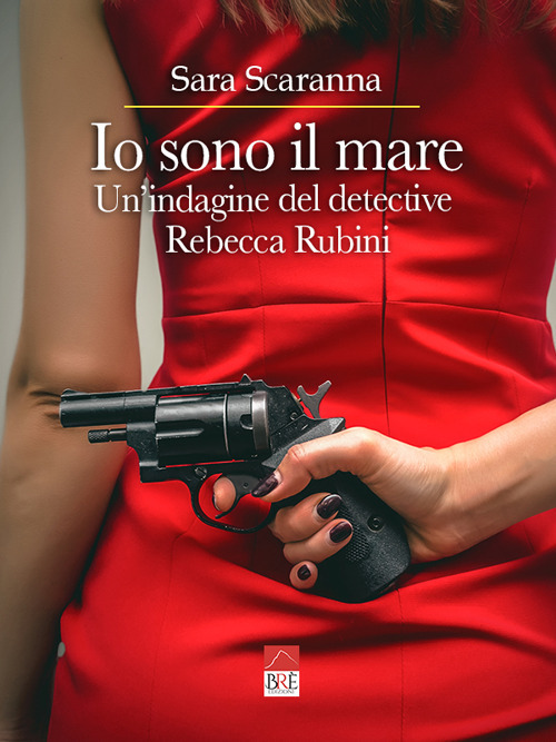 Io sono il mare. Un'indagine del detective Rebecca Rubini