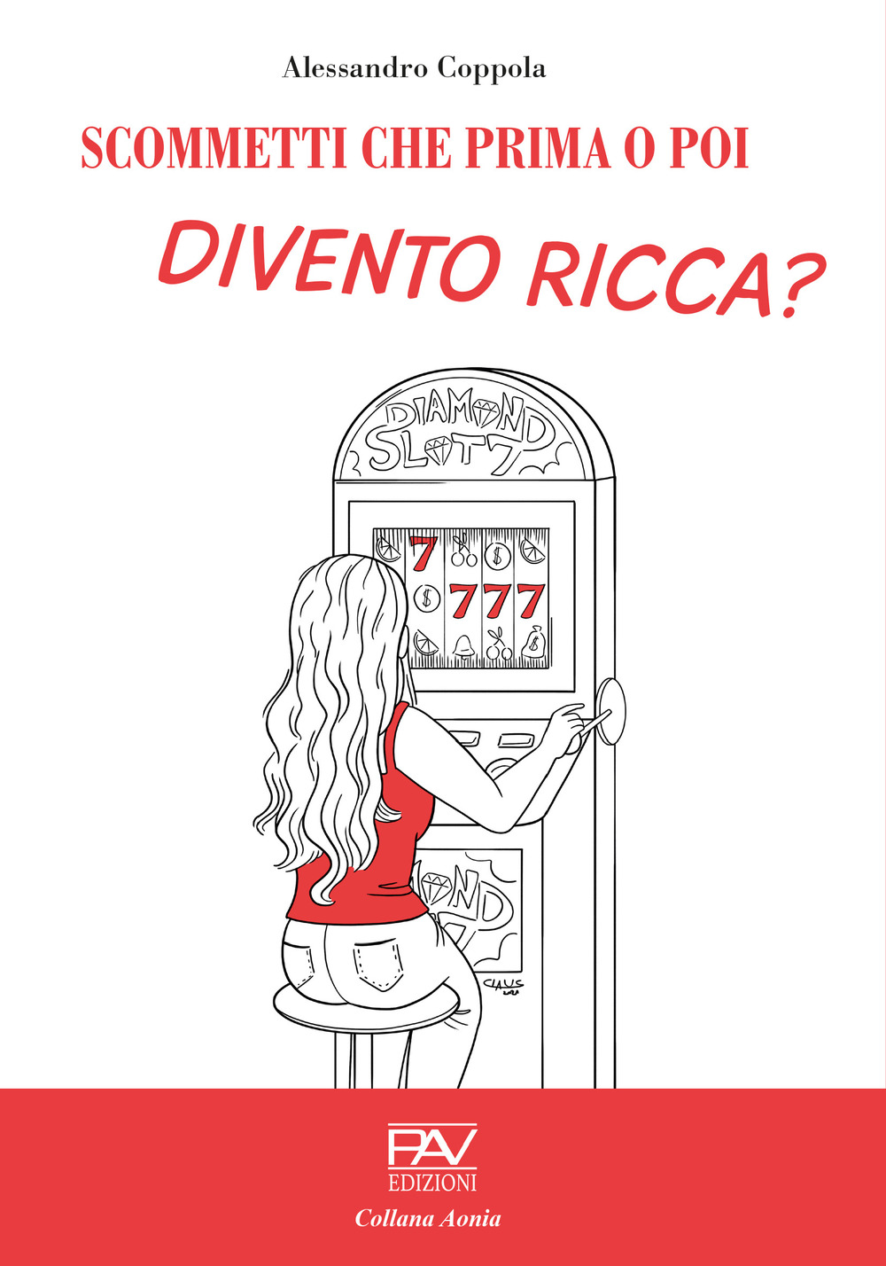 Scommetti che prima o poi divento ricca?