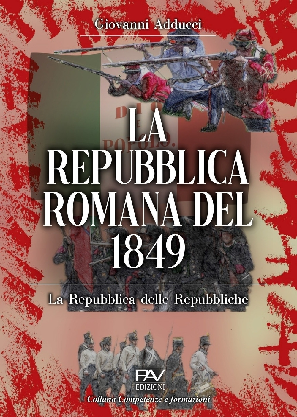 La Repubblica romana del 1849. La Repubblica delle Repubbliche