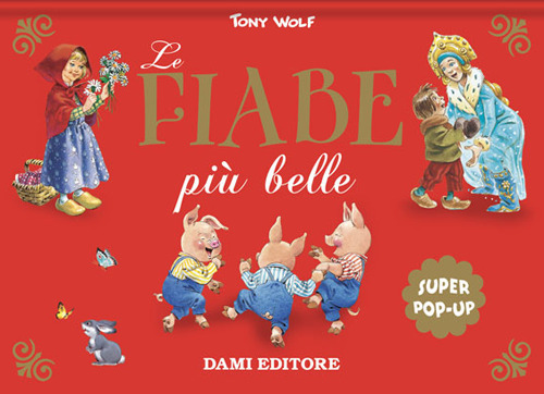 Le fiabe più belle. Super pop-up. Ediz. a colori