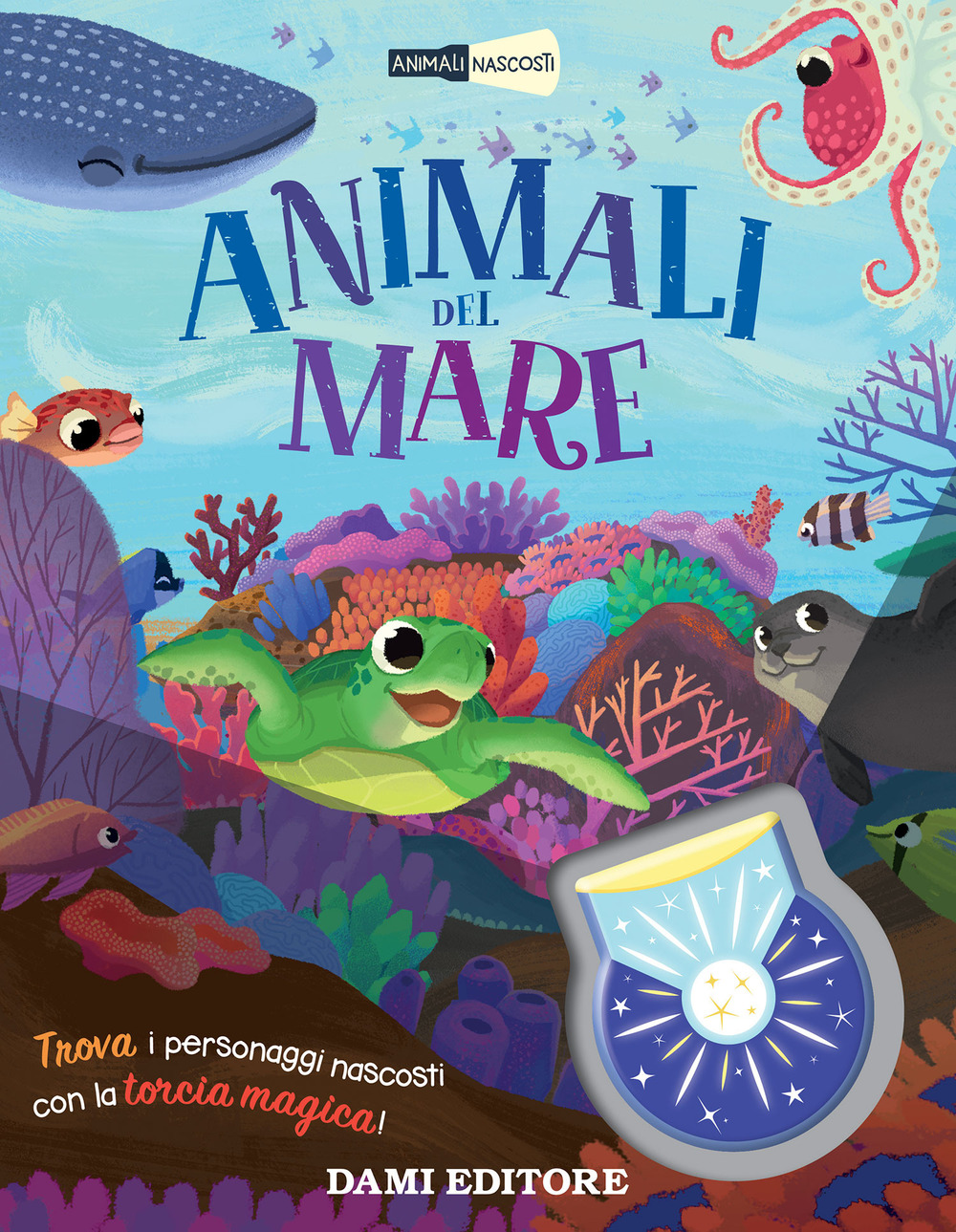 Animali del mare. Animali nascosti. Ediz. a colori. Con torcia magica