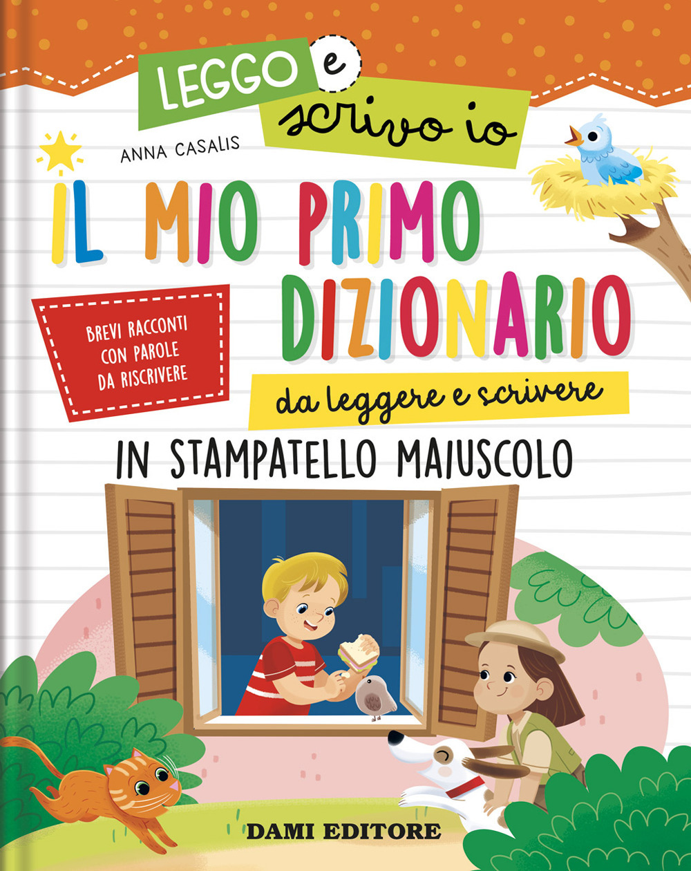 Il mio primo dizionario da leggere e scrivere. In stampatello maiuscolo. Leggo e scrivo io. Ediz. a colori