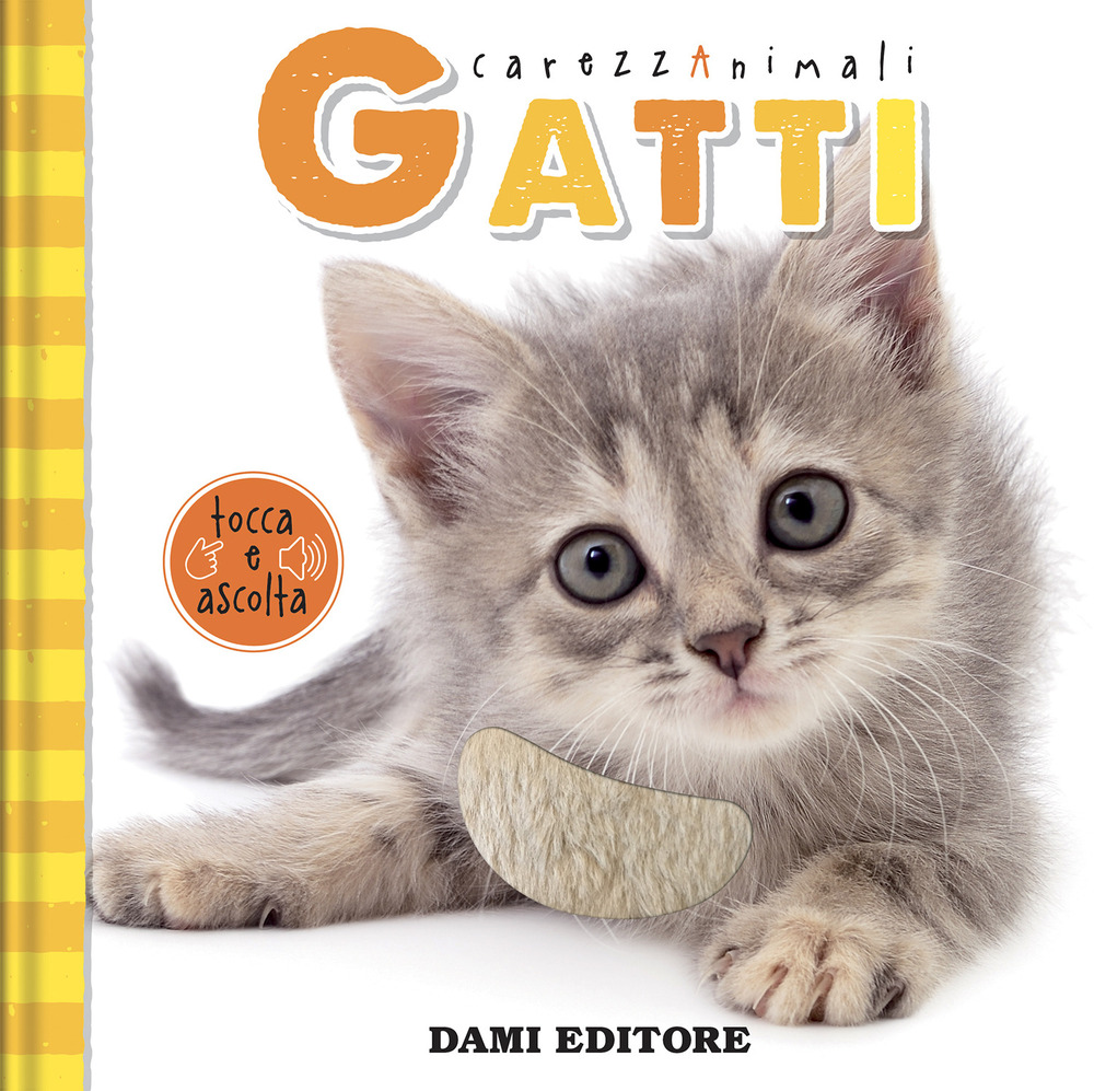 Gatti. CarezzAnimali tocca e ascolta. Ediz. illustrata