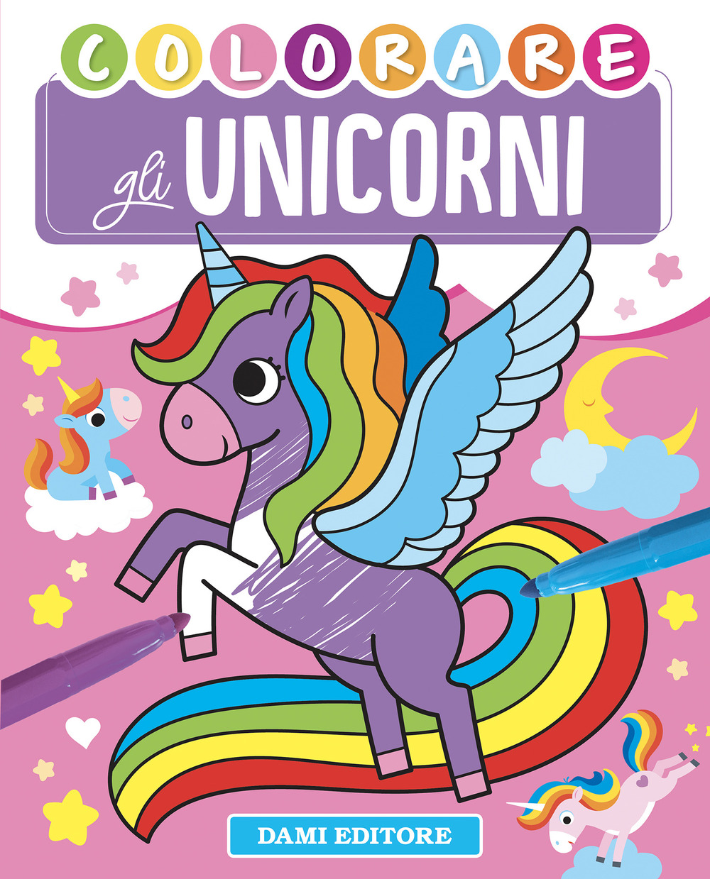 Colorare gli unicorni. Ediz. a colori