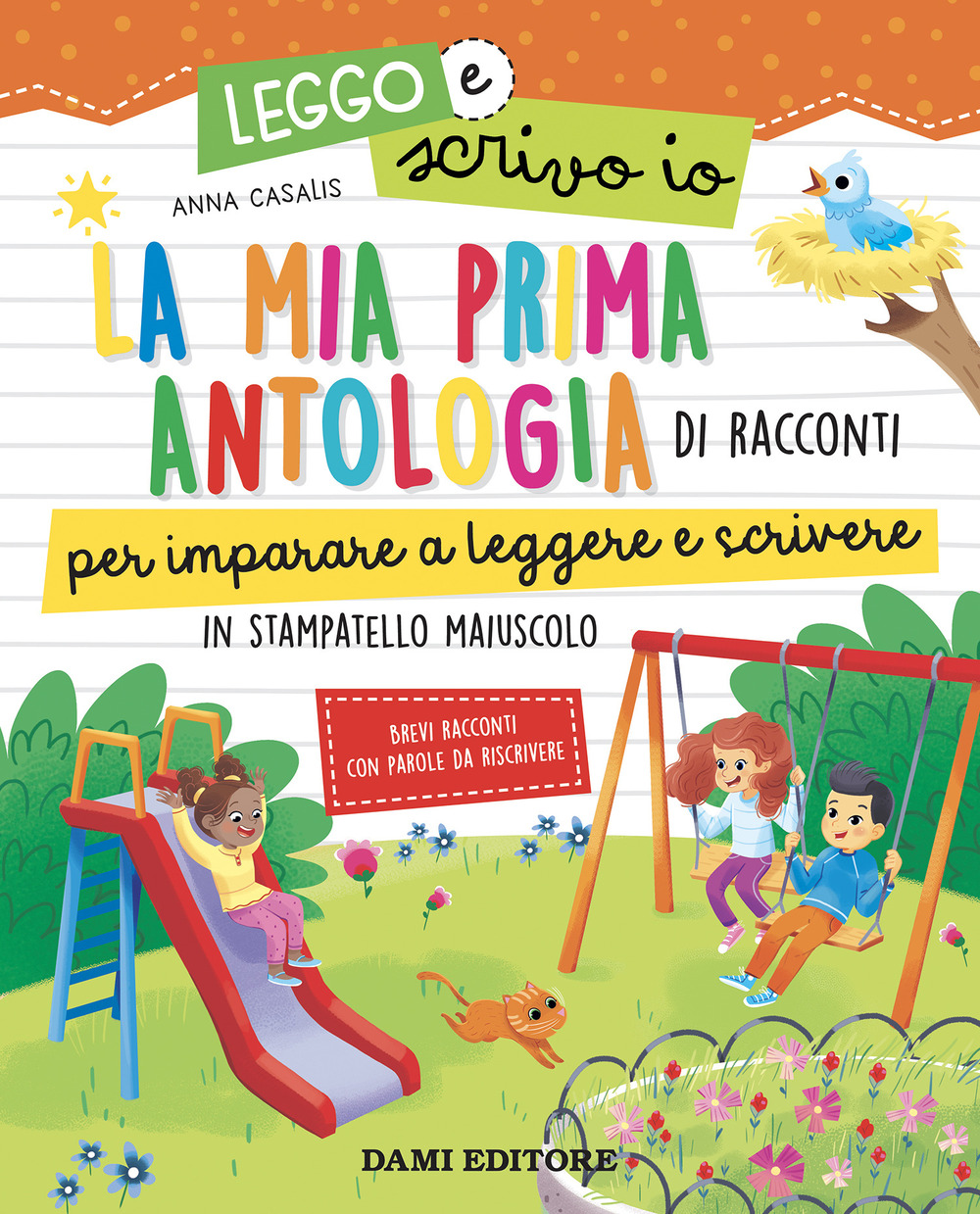 La mia prima antologia di racconti per imparare a leggere e scrivere. In stampatello maiuscolo. Leggo e scrivo io. Ediz. a colori