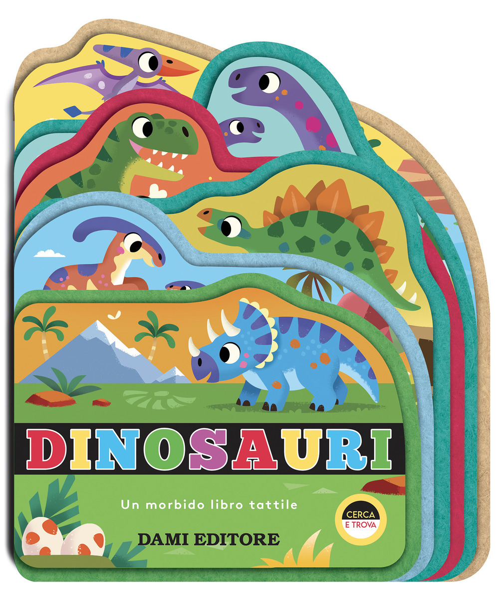 Dinosauri. Un morbido libro tattile. Ediz. illustrata