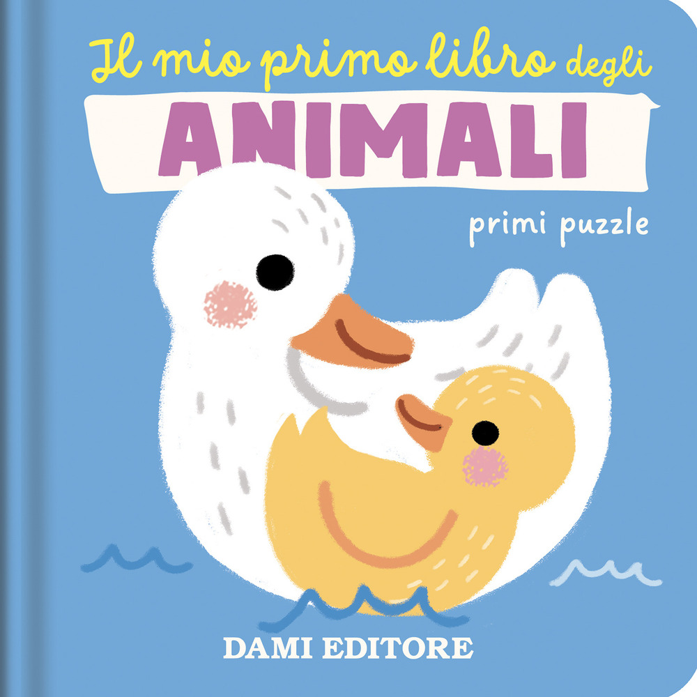 Il mio primo libro degli animali. Primi puzzle. Ediz. a colori